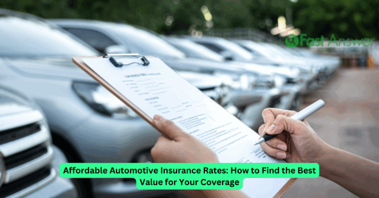 Affordable Automotive Insurance Rates: How to Find the Best Value for Your Coverage