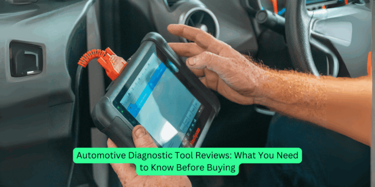 Automotive Diagnostic Tool Reviews What You Need to Know Before Buying