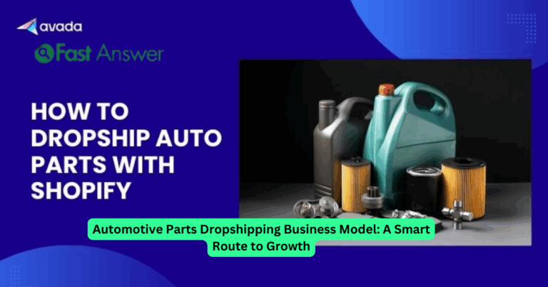 Automotive Parts Dropshipping Business Model: A Smart Route to Growth