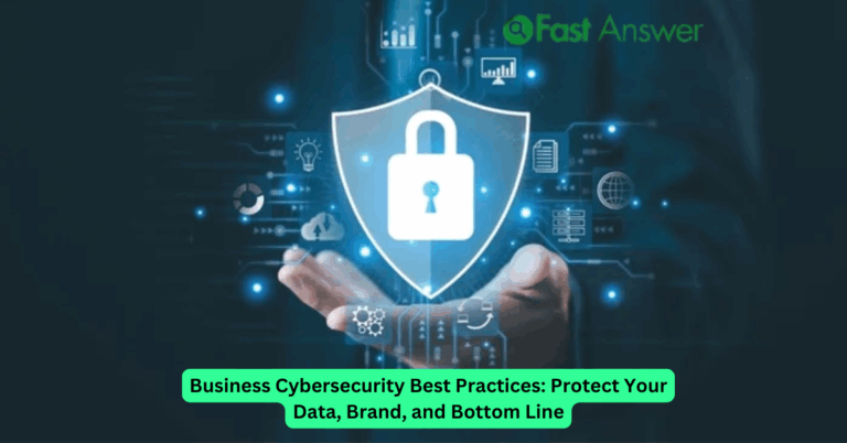 Business Cybersecurity Best Practices: Protect Your Data, Brand, and Bottom Line