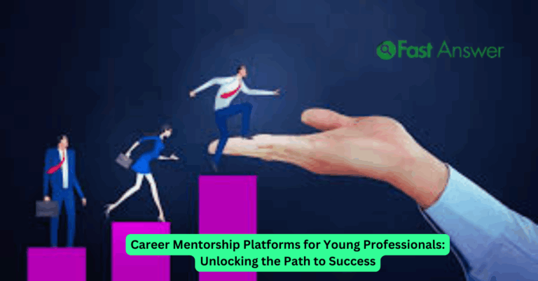 Career Mentorship Platforms for Young Professionals: Unlocking the Path to Success