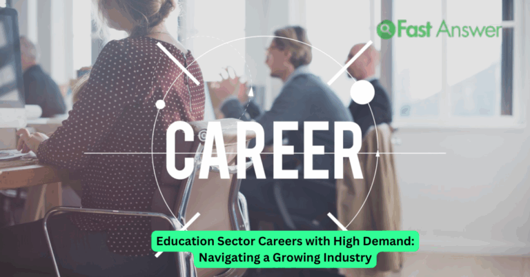Education Sector Careers with High Demand: Navigating a Growing Industry
