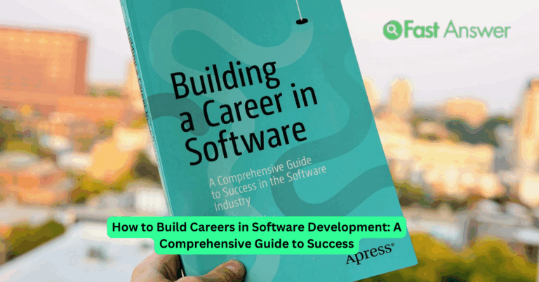 How to Build Careers in Software Development: A Comprehensive Guide to Success