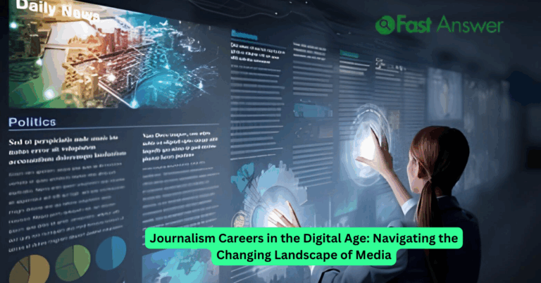 Journalism Careers in the Digital Age: Navigating the Changing Landscape of Media