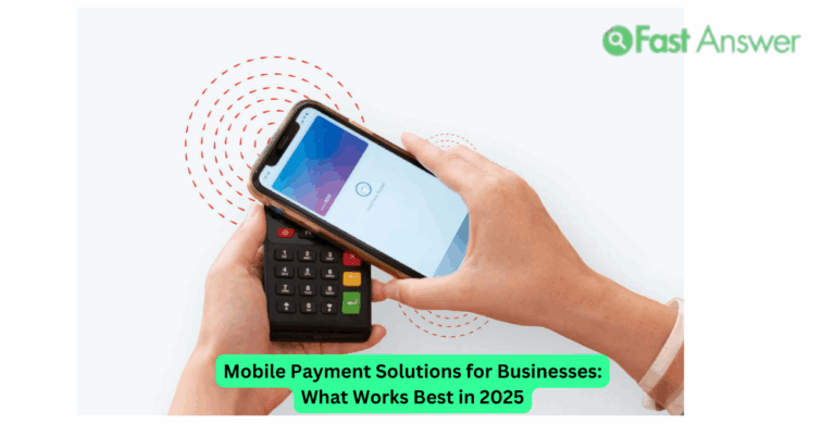 Mobile Payment Solutions for Businesses: What Works Best in 2025
