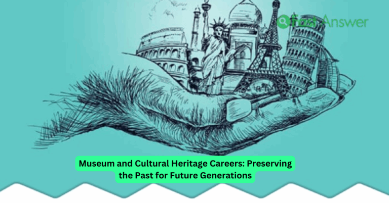 Museum and Cultural Heritage Careers: Preserving the Past for Future Generations