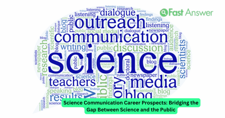 Science Communication Career Prospects: Bridging the Gap Between Science and the Public