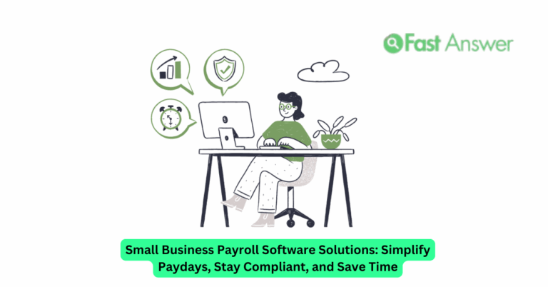 Small Business Payroll Software Solutions: Simplify Paydays, Stay Compliant, and Save Time