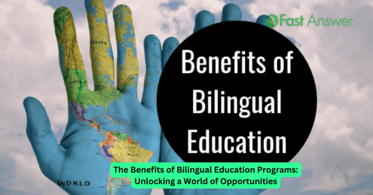 The Benefits of Bilingual Education Programs: Unlocking a World of Opportunities