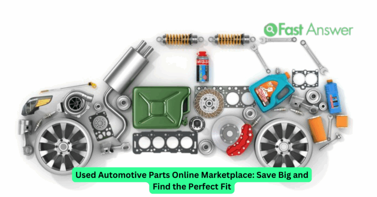 Used Automotive Parts Online Marketplace: Save Big and Find the Perfect Fit