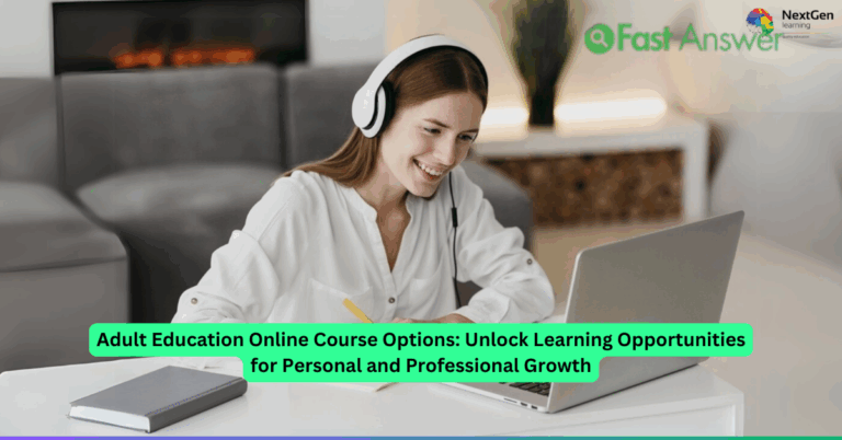 Adult Education Online Course Options: Unlock Learning Opportunities for Personal and Professional Growth