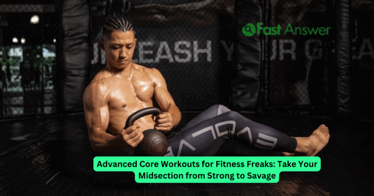 Advanced Core Workouts for Fitness Freaks: Take Your Midsection from Strong to Savage