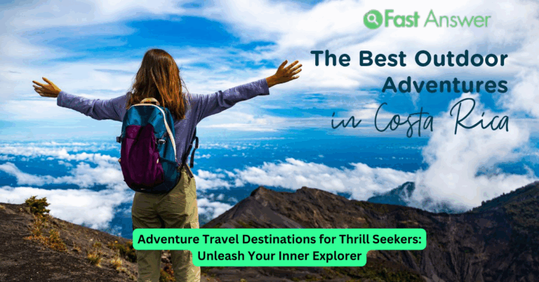 Adventure Travel Destinations for Thrill Seekers: Unleash Your Inner Explorer