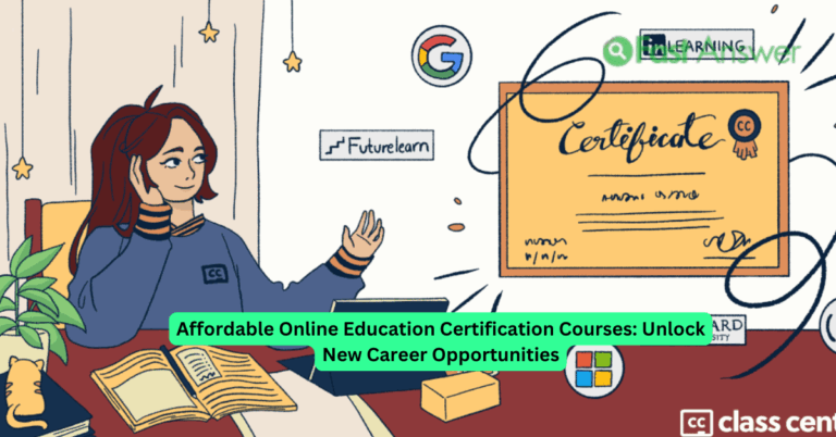 Affordable Online Education Certification Courses: Unlock New Career Opportunities