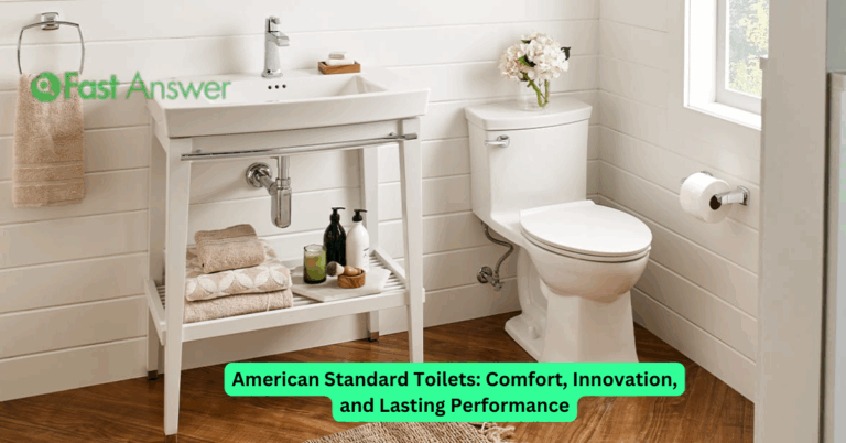 American Standard Toilets: Comfort, Innovation, and Lasting Performance