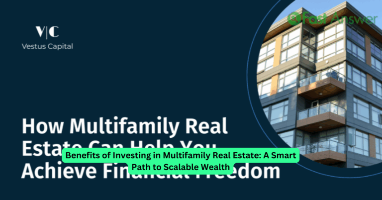 Benefits of Investing in Multifamily Real Estate: A Smart Path to Scalable Wealth