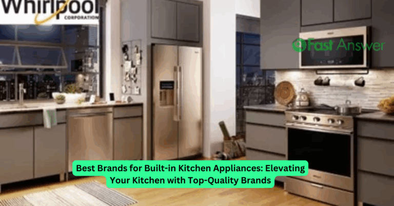 Best Brands for Built-in Kitchen Appliances: Elevating Your Kitchen with Top-Quality Brands