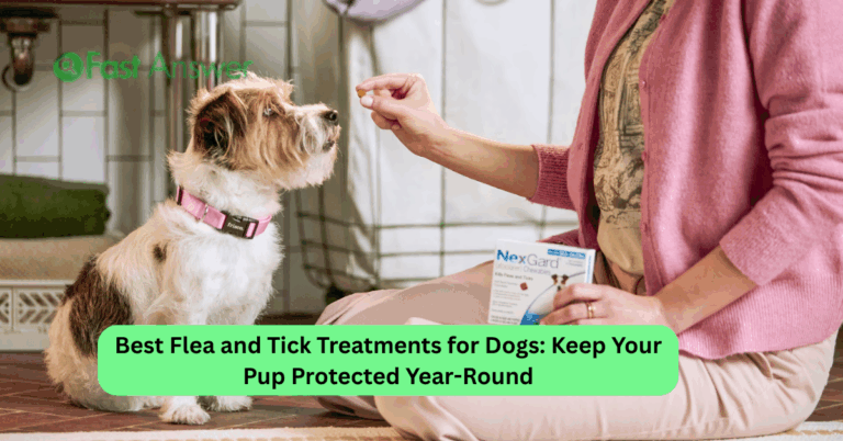 Best Flea and Tick Treatments for Dogs: Keep Your Pup Protected Year-Round