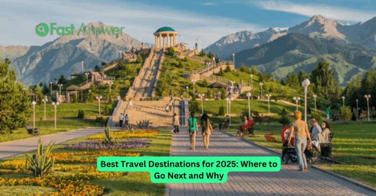 Best Travel Destinations for 2025: Where to Go Next and Why