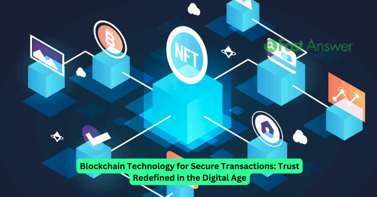 Blockchain Technology for Secure Transactions: Trust Redefined in the Digital Age