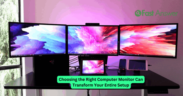 Choosing the Right Computer Monitor Can Transform Your Entire Setup