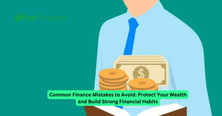 Common Finance Mistakes to Avoid: Protect Your Wealth and Build Strong Financial Habits