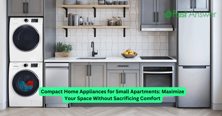 Compact Home Appliances for Small Apartments: Maximize Your Space Without Sacrificing Comfort