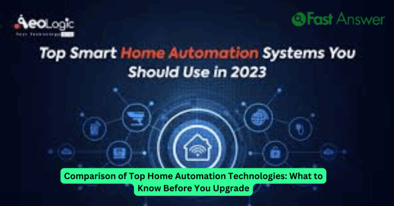 Comparison of Top Home Automation Technologies: What to Know Before You Upgrade