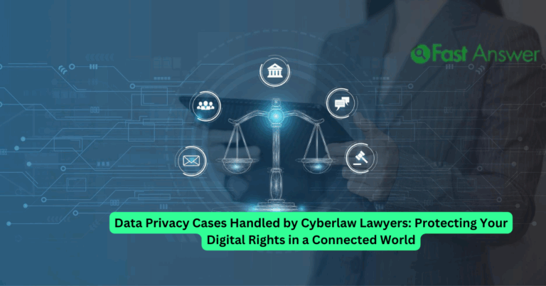 Data Privacy Cases Handled by Cyberlaw Lawyers: Protecting Your Digital Rights in a Connected World