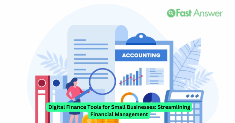 Digital Finance Tools for Small Businesses: Streamlining Financial Management