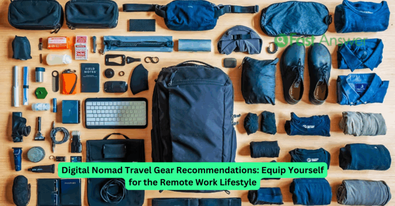 Digital Nomad Travel Gear Recommendations: Equip Yourself for the Remote Work Lifestyle