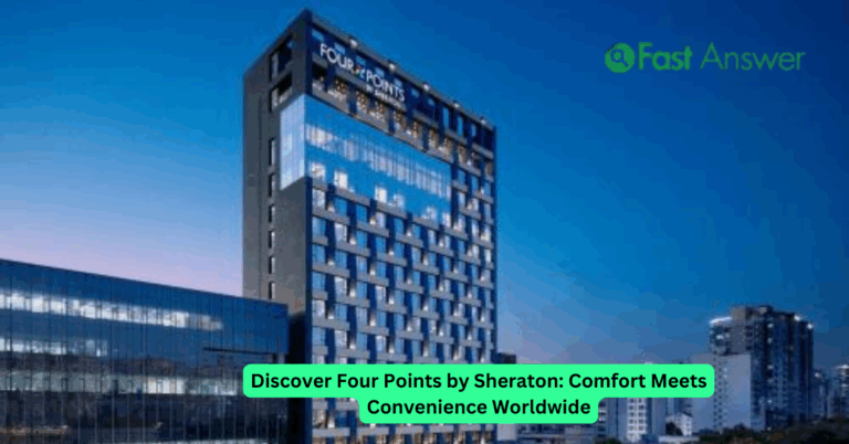 Discover Four Points by Sheraton: Comfort Meets Convenience Worldwide