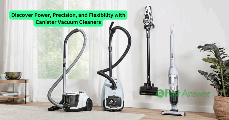 Discover Power, Precision, and Flexibility with Canister Vacuum Cleaners