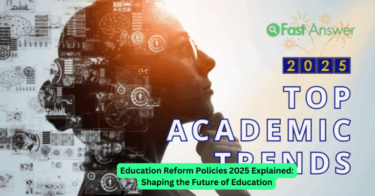 Education Reform Policies 2025 Explained: Shaping the Future of Education