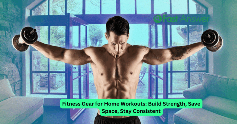 Fitness Gear for Home Workouts: Build Strength, Save Space, Stay Consistent
