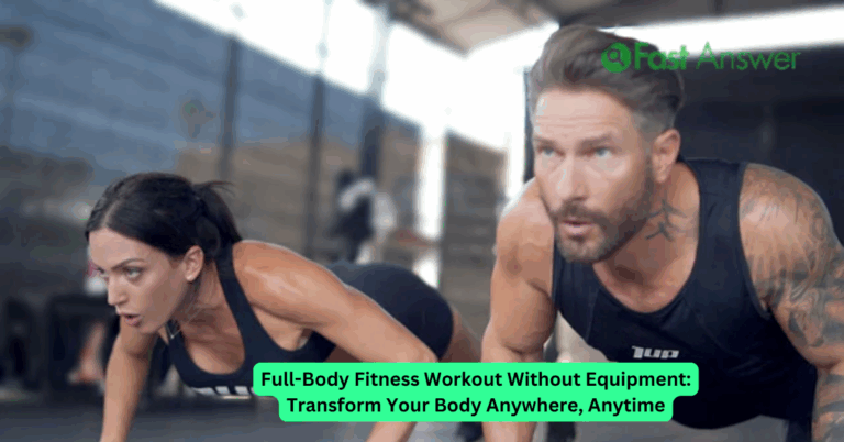 Full-Body Fitness Workout Without Equipment: Transform Your Body Anywhere, Anytime