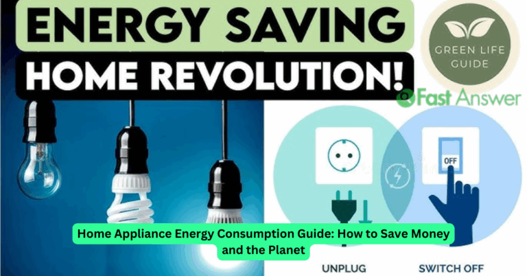 Home Appliance Energy Consumption Guide: How to Save Money and the Planet