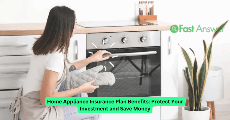 Home Appliance Insurance Plan Benefits: Protect Your Investment and Save Money