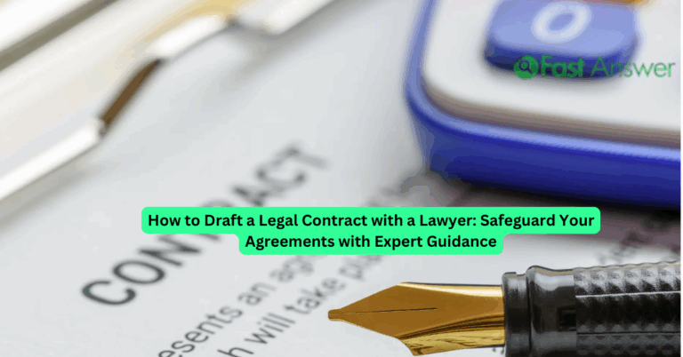 How to Draft a Legal Contract with a Lawyer: Safeguard Your Agreements with Expert Guidance