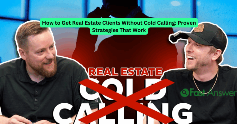 How to Get Real Estate Clients Without Cold Calling: Proven Strategies That Work