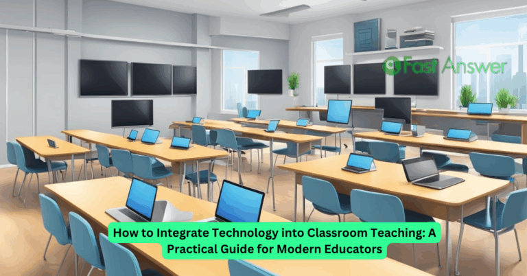 How to Integrate Technology into Classroom Teaching: A Practical Guide for Modern Educators