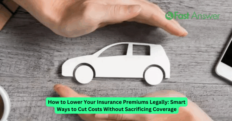 How to Lower Your Insurance Premiums Legally: Smart Ways to Cut Costs Without Sacrificing Coverage