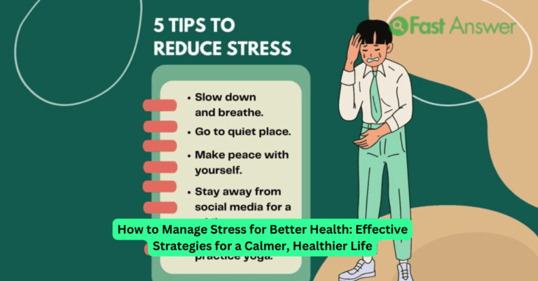 How to Manage Stress for Better Health: Effective Strategies for a Calmer, Healthier Life