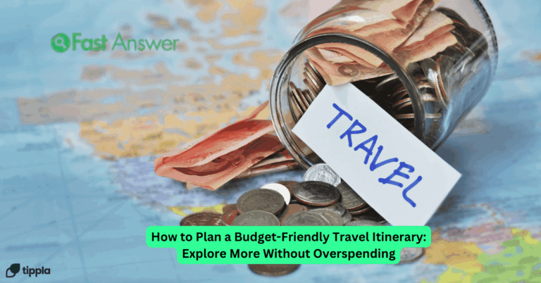 How to Plan a Budget-Friendly Travel Itinerary: Explore More Without Overspending