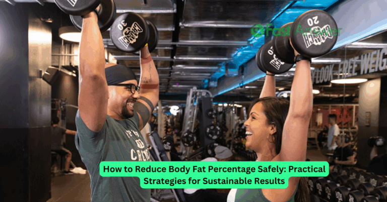 How to Reduce Body Fat Percentage Safely: Practical Strategies for Sustainable Results