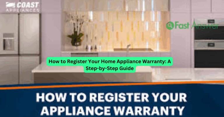 How to Register Your Home Appliance Warranty: A Step-by-Step Guide