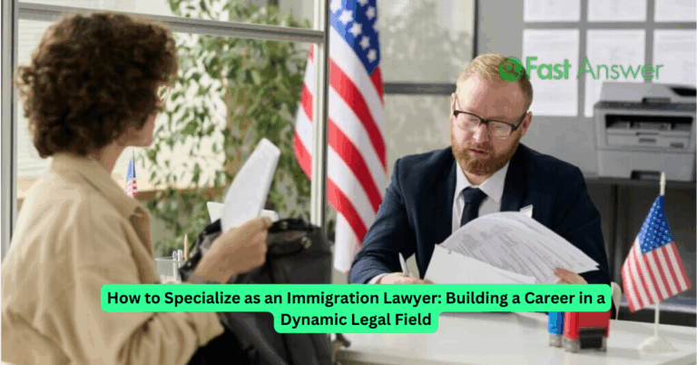 How to Specialize as an Immigration Lawyer: Building a Career in a Dynamic Legal Field