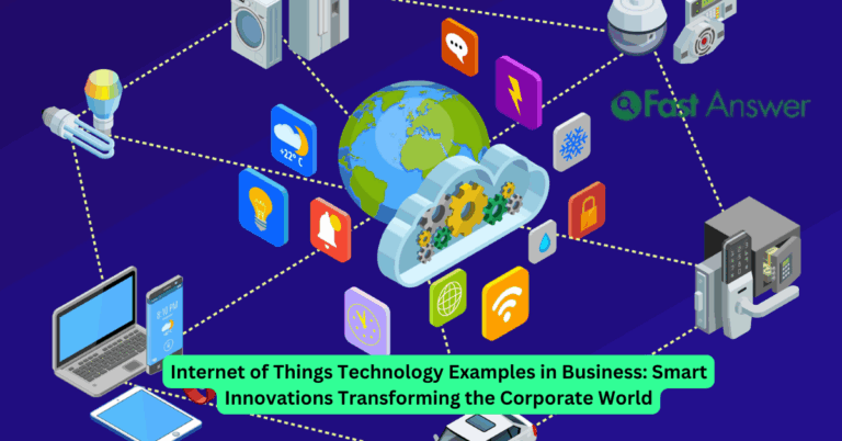 Internet of Things Technology Examples in Business: Smart Innovations Transforming the Corporate World