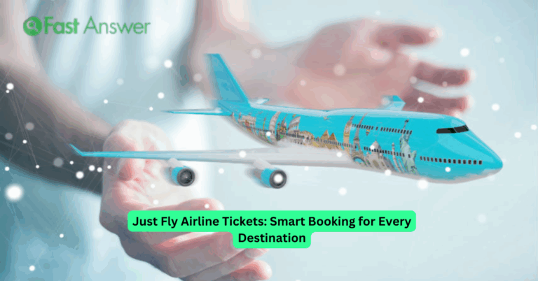 Just Fly Airline Tickets: Smart Booking for Every Destination