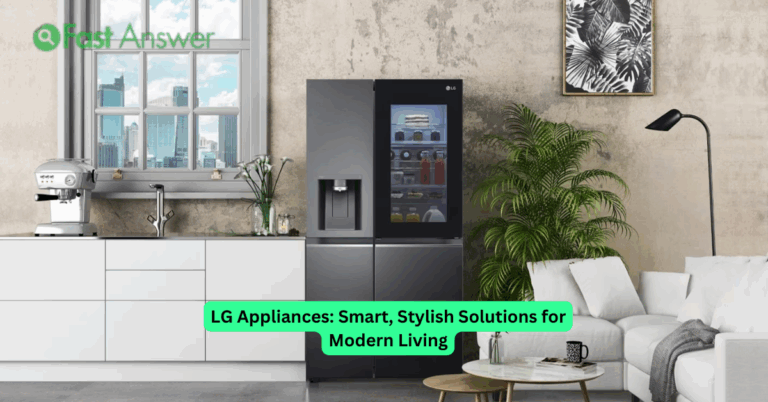 LG Appliances: Smart, Stylish Solutions for Modern Living